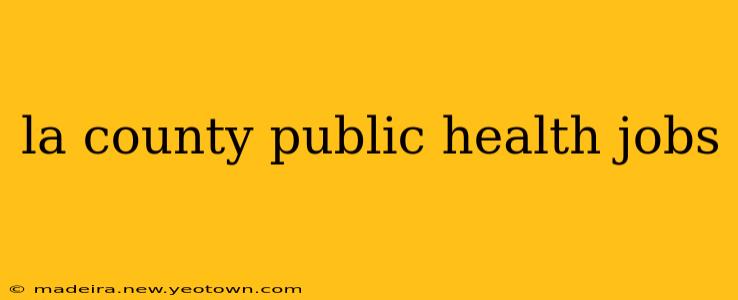 la county public health jobs