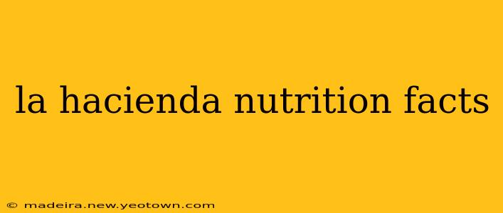 la hacienda nutrition facts
