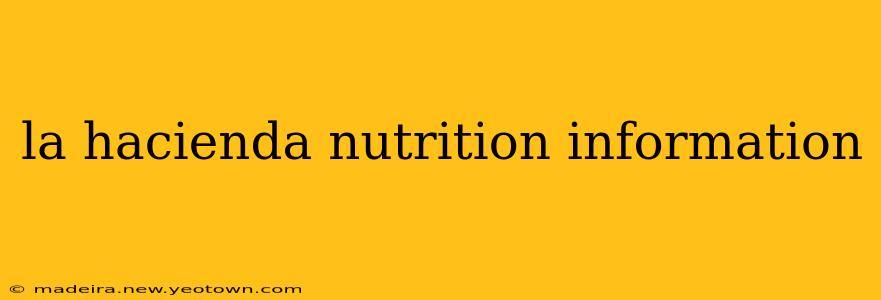 la hacienda nutrition information
