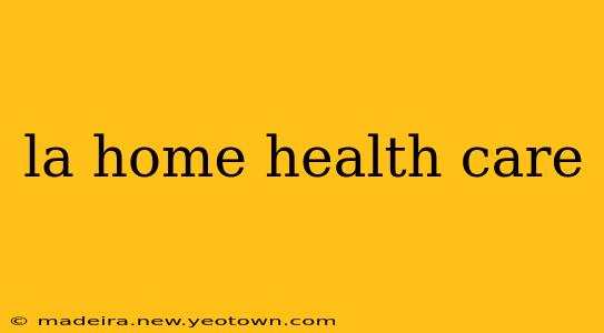 la home health care