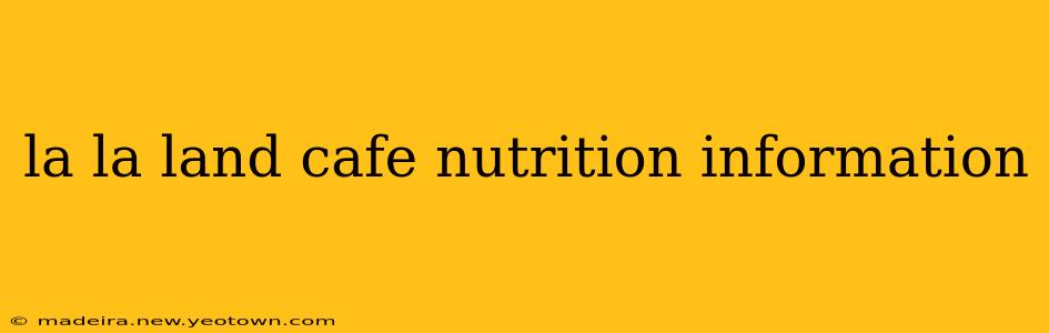 la la land cafe nutrition information