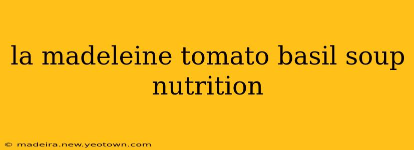 la madeleine tomato basil soup nutrition