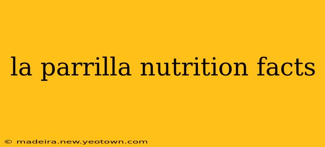 la parrilla nutrition facts