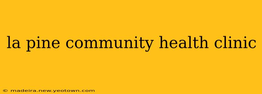 la pine community health clinic