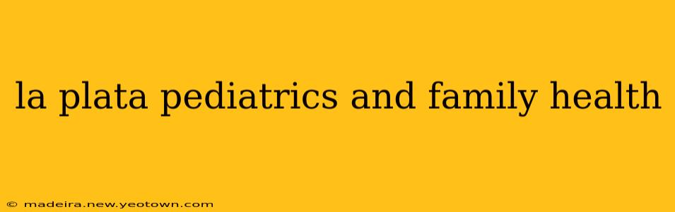 la plata pediatrics and family health