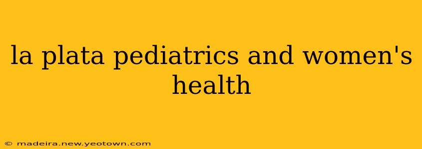 la plata pediatrics and women's health