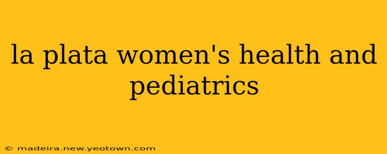 la plata women's health and pediatrics