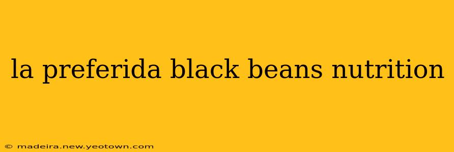la preferida black beans nutrition