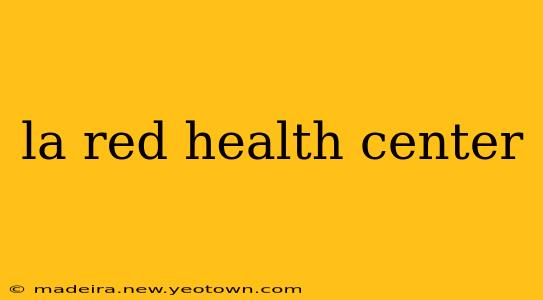 la red health center