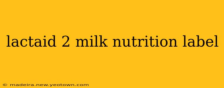 lactaid 2 milk nutrition label