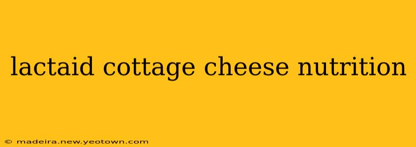 lactaid cottage cheese nutrition