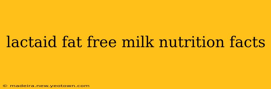 lactaid fat free milk nutrition facts
