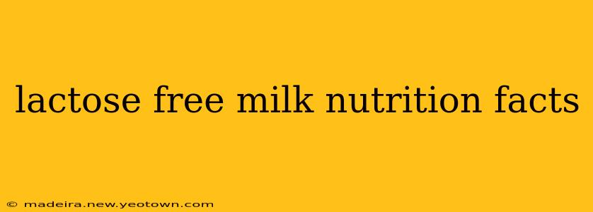 lactose free milk nutrition facts
