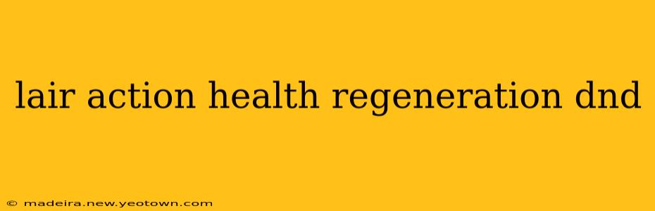 lair action health regeneration dnd