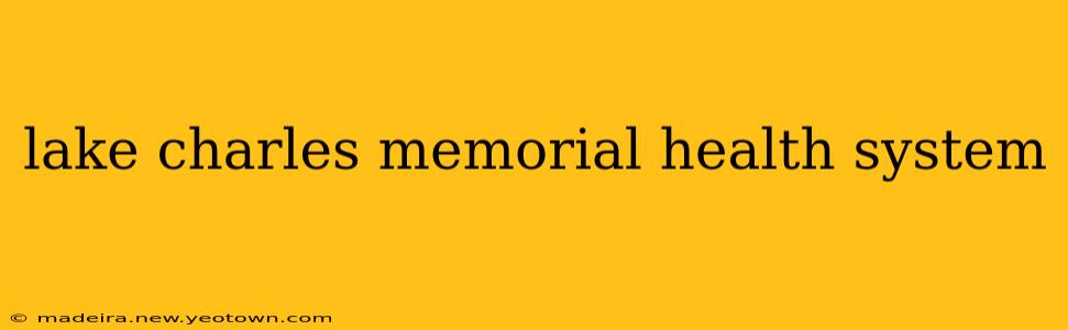 lake charles memorial health system