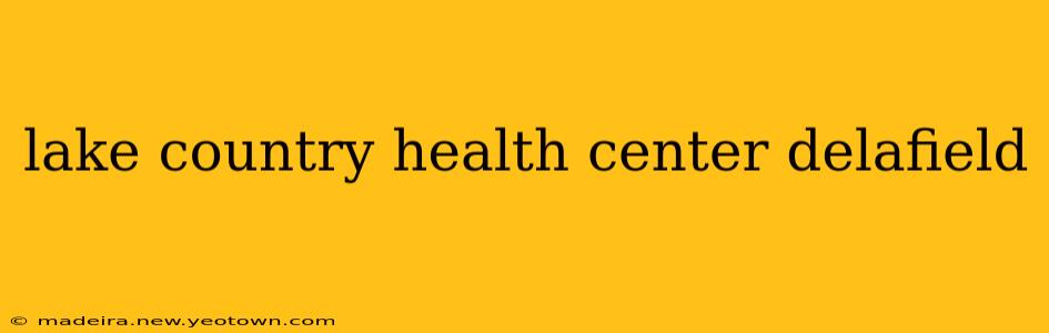lake country health center delafield