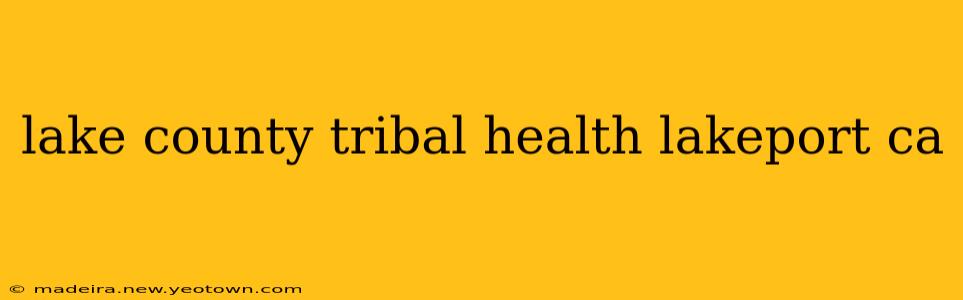 lake county tribal health lakeport ca
