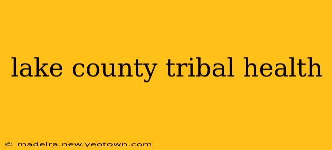lake county tribal health
