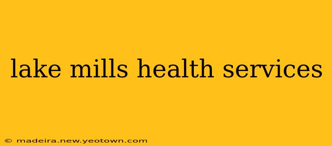 lake mills health services