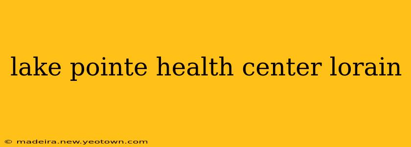 lake pointe health center lorain
