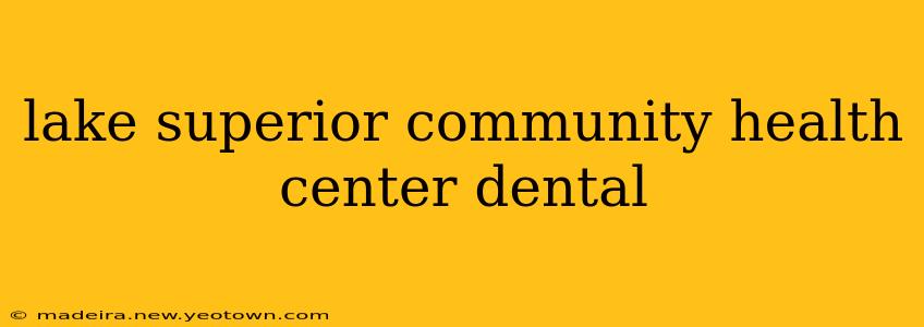 lake superior community health center dental