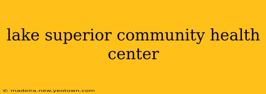 lake superior community health center