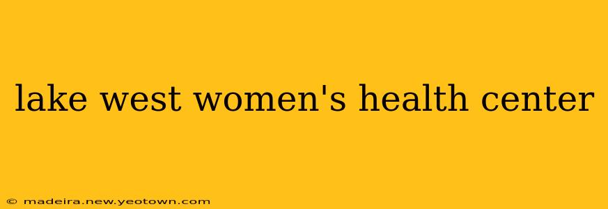lake west women's health center
