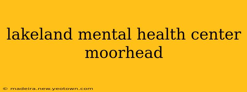 lakeland mental health center moorhead