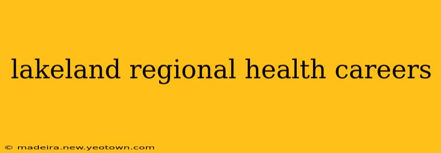 lakeland regional health careers