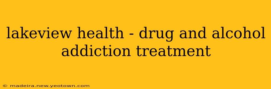 lakeview health - drug and alcohol addiction treatment