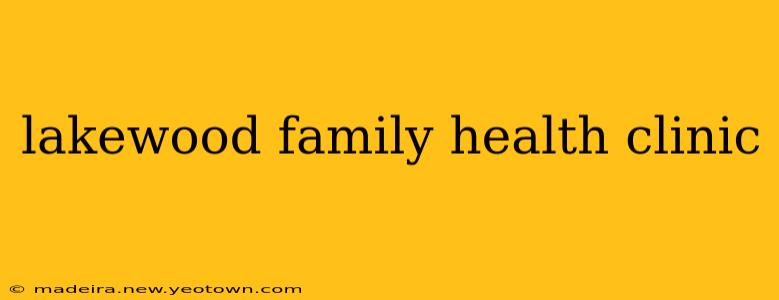 lakewood family health clinic