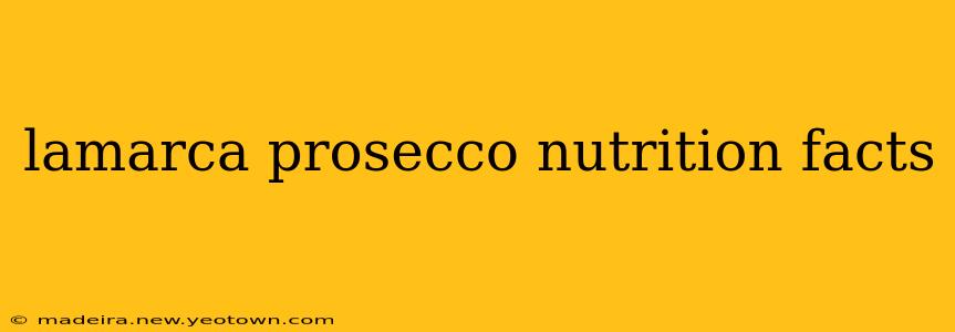 lamarca prosecco nutrition facts