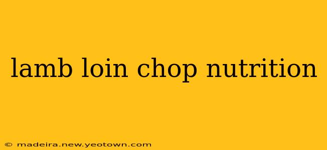 lamb loin chop nutrition