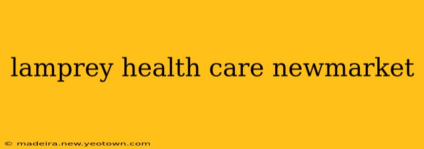 lamprey health care newmarket