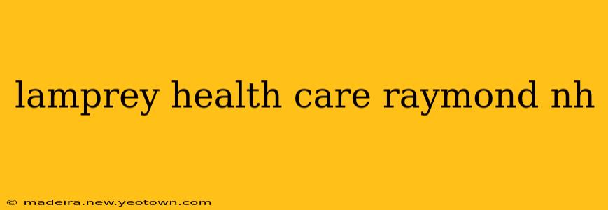 lamprey health care raymond nh
