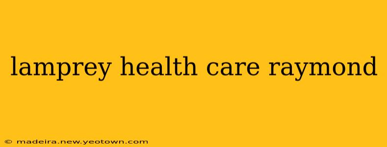 lamprey health care raymond