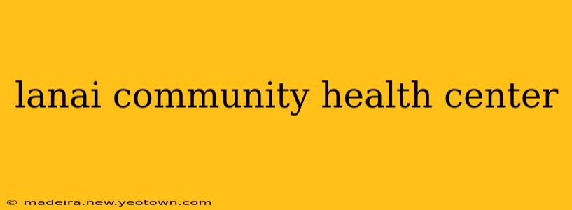 lanai community health center