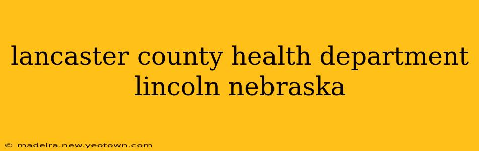 lancaster county health department lincoln nebraska