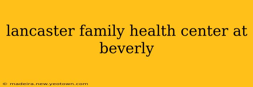 lancaster family health center at beverly