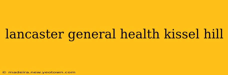 lancaster general health kissel hill