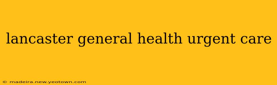lancaster general health urgent care