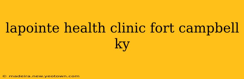 lapointe health clinic fort campbell ky