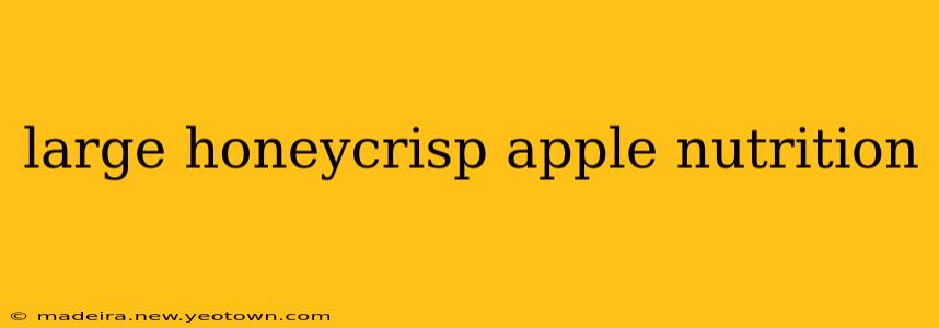 large honeycrisp apple nutrition