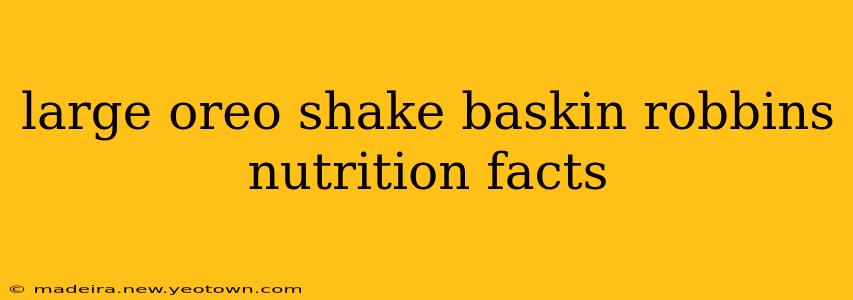 large oreo shake baskin robbins nutrition facts