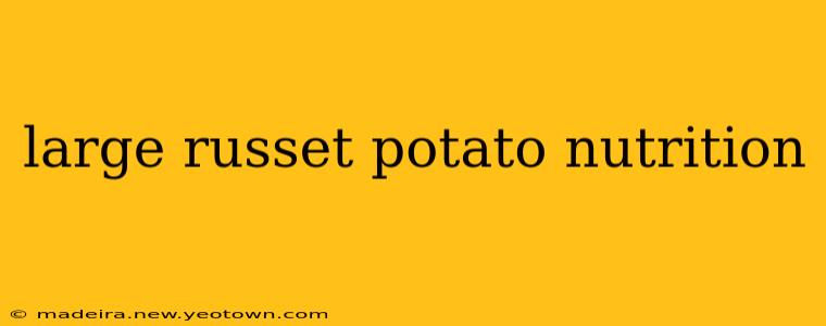large russet potato nutrition