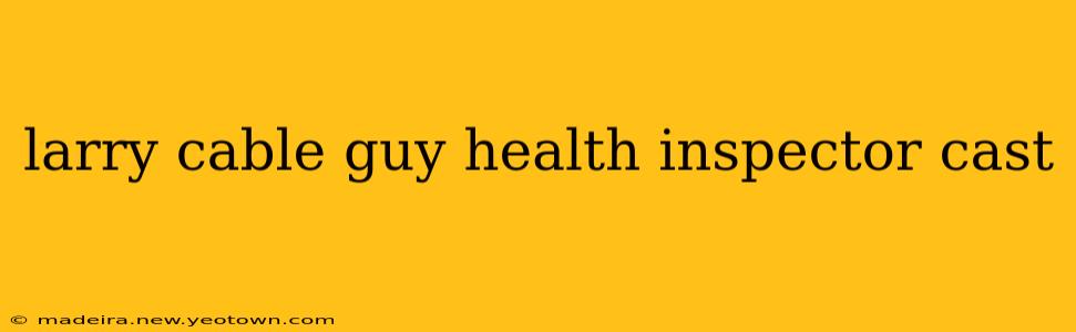 larry cable guy health inspector cast