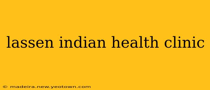 lassen indian health clinic