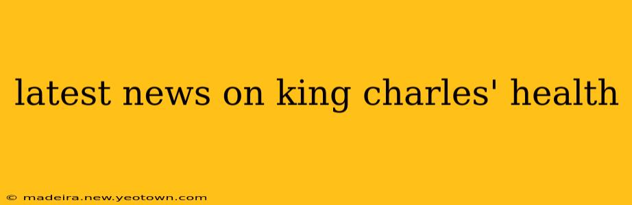 latest news on king charles' health