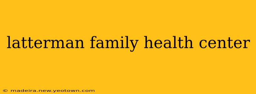 latterman family health center