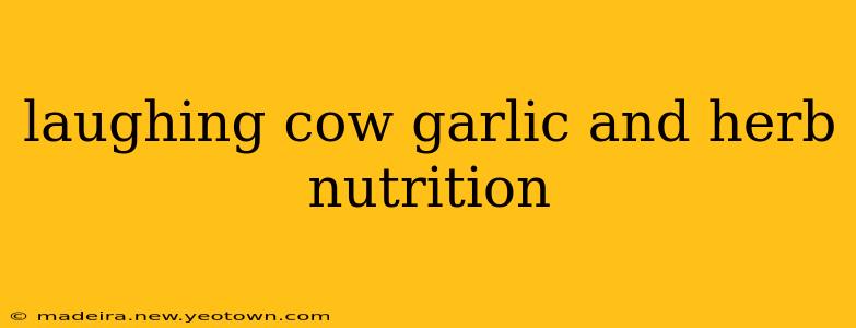 laughing cow garlic and herb nutrition